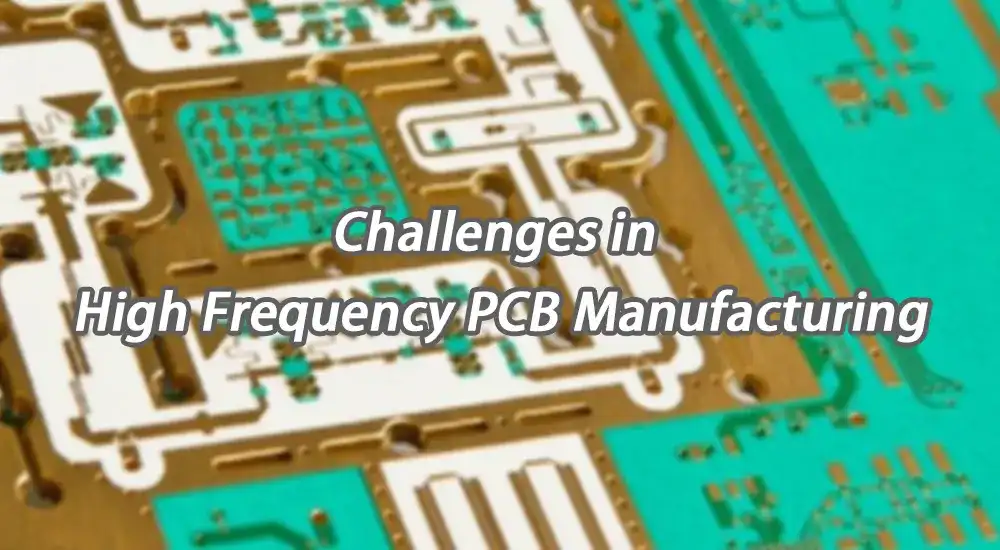 Challenges in High Frequency PCB Manufacturing