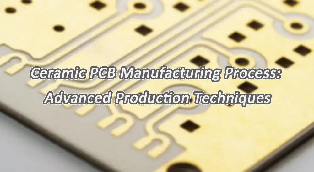 Ceramic PCB Manufacturing Process